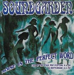 Soundgarden : Noise Is the Perfect Word